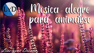 Música Positiva y Alegre para Animarse 🤗 Canciones Instrumentales que te Ayudarán a ser más Positivo [upl. by Nettie]