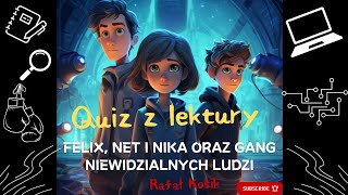 Test wiedzy z lektury Felix Net i Nika oraz Gang Niewidzialnych LudziRKosik  Quiz  Powtórzenie [upl. by Nanice495]