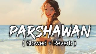 Parshawan   Slowed  Reverb   Harnoor  Lofi music  New Punjabi Song 2021 [upl. by Rainah]