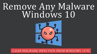 How to Remove Any Malware from Windows 10 [upl. by Ydnab210]