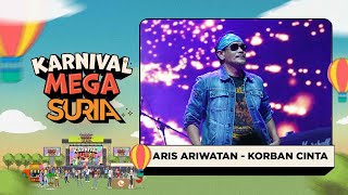 Aris Ariwatan  Korban Cinta LIVE  Konsert Karnival Mega SURIA [upl. by Konstantin199]