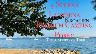 Kroatien  Porec 4 Sterne Camping Lanterna Premium Valamar Resort am Meer 4KTina amp Steffen onTour [upl. by Amehsyt]