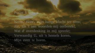 Psalm 5 vers 1 2 en 12  Neem Heer mijn bange klacht ter oren [upl. by Aibar168]