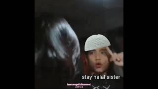 stay halal sister  halal meme [upl. by Anuska]