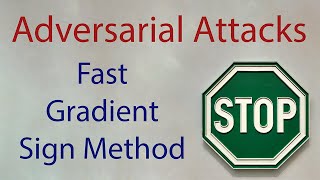 Adversarial Attacks Fast Gradient Sign Method [upl. by Onitselec]