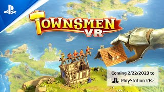 Townsmen VR  Announce Trailer  PS VR2 Games [upl. by Rialcnis912]