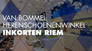 Van Bommel Herenschoenenwinkel  Inkorten Riem [upl. by Colvert]