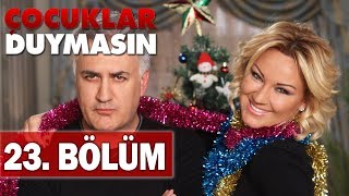 Çocuklar Duymasın 23 Bölüm [upl. by Loralyn59]