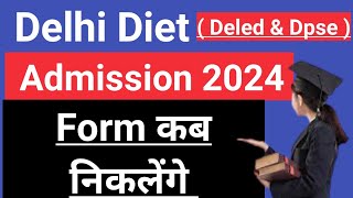 Delhi Diet Admission Form Update 2024  Scert Delhi Deled Admission Update 2024 [upl. by Ataynik]