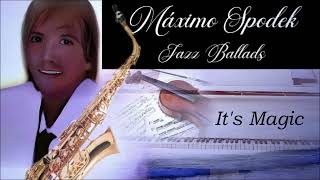 Máximo Spodek It Magic Jazz Ballads Instrumental Love Songs Piano Sax and Jazz Guitar [upl. by Perdita]