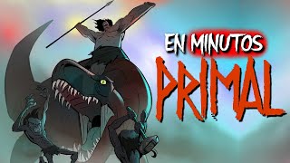 PRIMAL Un Verdadero Hombre  EN MINUTOS [upl. by Komara]