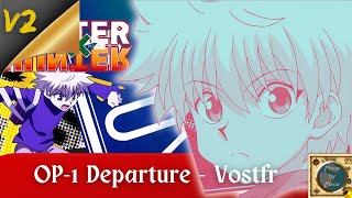 OPENING 1 V2  Departure 🎣  HxH Vostfr  Short version [upl. by Onitsoga]