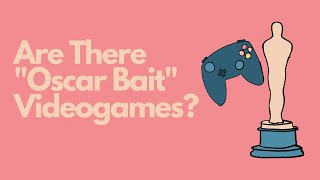 Are There quotOscar Baitquot Videogames [upl. by Zetroc]