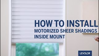 How to Install LEVOLOR Custom Motorized Sheer Shadings  Inside Mount [upl. by Decca124]