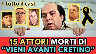 15 Attori MORTI di quotVIENI AVANTI CRETINOquot  il cast [upl. by Furlani618]