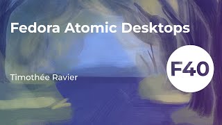 Fedora Atomic Desktops – F40 Release Party [upl. by Ydnyl951]