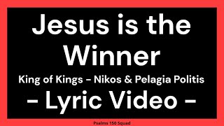 Jesus is the Winner Lyric Video  English Version  Nikos amp Pelagia Politis  King of Kings [upl. by Jak]