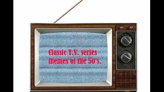 Classic TV themes of 50s [upl. by Nile643]