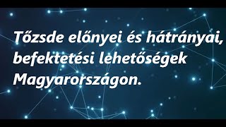 Tőzsde előnyei és hátrányai befektetési lehetőségek Magyarországon [upl. by Aciret]