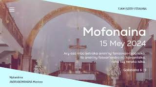 MOFONAINA 15 MEY 2024  FJKM ISOTRY FITIAVANA [upl. by Estis833]