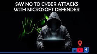 Say No to Cyber Attacks with Microsoft Defender [upl. by Aiclid529]