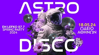 En Lefko Spring Party 2024 – ASTRO DISCO  En Lefko 877 [upl. by Kcolttam]