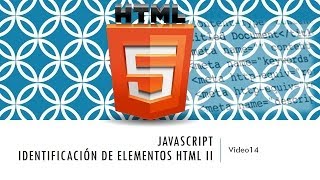 Curso HTML 5 JavaScript Identificación de elementos II Vídeo 14 [upl. by Inaboy468]