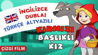 Kırmızı Başlıklı Kız Masalı İNGİLİZCE DUBLAJ amp TÜRKÇE ALTYAZILI KONDOSAN Masal izle İngilizce Öğren [upl. by Neiman]