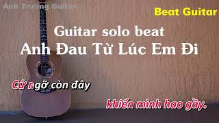 Karaoke Tone Nữ Anh Đau Từ Lúc Em Đi  Trần Mạnh Cường Guitar Solo Beat Acoustic  Anh Trường Guitar [upl. by Labotsirhc]