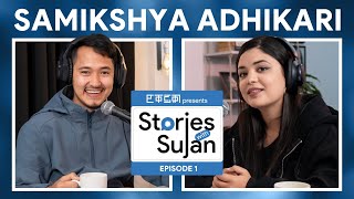 Samikshya Adhikari  Controversy Anxiety Life Story and More Stories with Sujan  E1 [upl. by Arot674]