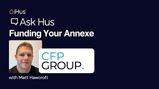 Funding Your Annexe with Matt Hawcroft  iHus AskHus Sessions [upl. by Eicats]