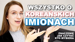 KOREAŃSKIE IMIONA  jak je czytać jakie mają znaczenie kto wybiera imiona dzieciom w Korei [upl. by Schilit]