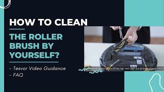 How to clean the roller brush for Tesvor robot vacuum by yourself [upl. by Torrlow505]