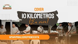 10 Kilometros  cover Marimba Alegre Princesita en vivo [upl. by Valenba316]