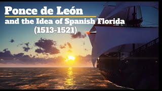 Ponce de León and the Idea of Spanish Florida 15131521 [upl. by Hazlip]