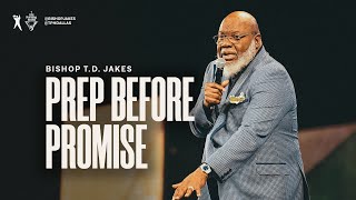 Prep Before Promise  Bishop TD Jakes [upl. by Odnomra]