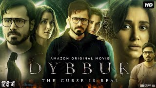 Dybbuk full Movie Review  Emraan Hashmi  Nikita Dutta  Darshana Banik  Manav Kaul [upl. by Barina]