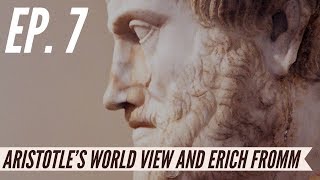 Ep 7  Awakening from the Meaning Crisis  Aristotles World View and Erich Fromm [upl. by Sherard]