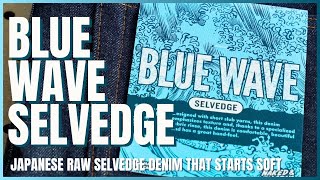 Blue Wave Selvedge Traditional Raw Denim With A Splash Of Softness [upl. by Madelon]