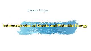 Interconversion of Kinetic and Potential energy [upl. by Weiner]