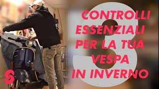 3 CONTROLLI ESSENZIALI PER LA TUA VESPA IN INVERNO [upl. by Argyle123]