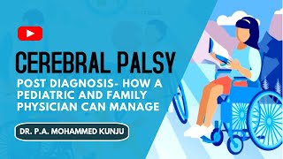 Cerebral palsy  Post diagnosis How a Pediatric and family physician can manage [upl. by Hareemas581]