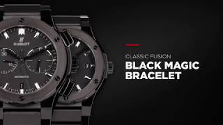 HUBLOT  CLASSIC FUSION BLACKMAGIC BRACELET [upl. by Airemaj]