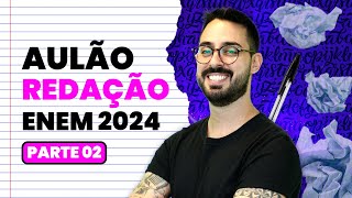 AULÃO REDAÇÃO ENEM 2024  Parte 02 [upl. by Etnauj148]