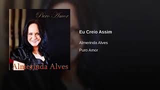 Almerinda Alves  Eu Creio Assim [upl. by Prue]