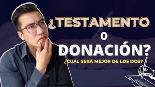 ¿Testamento o contrato de donación ¿Qué me conviene hacer [upl. by Jeri]