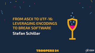 TROOPERS24 From ASCII to UTF16 Leveraging Encodings to Break Software [upl. by Carlos471]