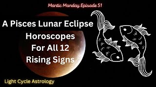 A Pisces Lunar Eclipse  Horoscopes For All 12 Rising Signs [upl. by Ttevi532]