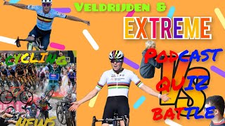 Veldrijden amp extreme Quiz Battle  CYCLINGnlNEWS De Podcast [upl. by Plantagenet334]