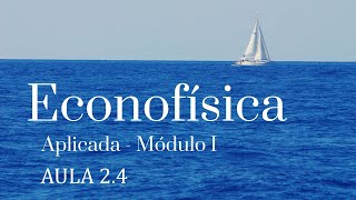 Econofísica Aplicada 1  Aula 2 Parte IV [upl. by Kesia631]